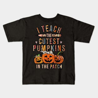 I Teach The Cutest Pumpkins In The Patch Teacher Fall Season Kids T-Shirt